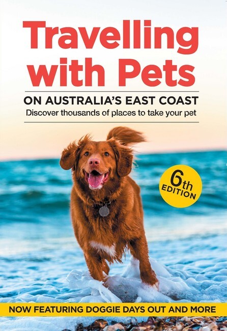 Travelling with pets on Australia's East Coast 6th Edition Book
