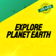Explore Planet Earth